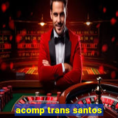 acomp trans santos